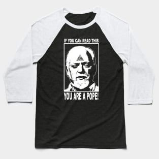 You Are A Pope! Baseball T-Shirt